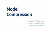 Model Compression · 2019-08-30 · Approaches to “Compressing” Models ØArchitectural Compression ØLayer DesignàTypically using factorization techniques to reduce storage and