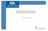 UNIVERSITY OF KENTUCKY HAZARD MITIGATION PLAN · 2016-08-11 · Disaster Mitigation Act of 2000provided new and ... UK’s approach to creating a Hazard Mitigation Plan, ... evaluates,