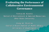 Evaluating the Performance of Collaborative Environmental … · 2007-09-05 · 1. Evaluating the . Performance. of Collaborative Environmental Governance. Tomas M. Koontz. School