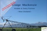 Arable & Dairy Farmer - New Zealand...Craige Mackenzie Arable & Dairy Farmer - New Zealand - Presented at the FIG Working Week 2016,May 2-6, 2016 in Christchurch, New Zealand Farming