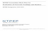NTPEP Committee Work Plan for Evaluation of Concrete ... · 4.1.2 The NTPEP Lead State willcoordinate testing of accepted submittals with the testing facility and the manufacturer