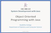 Object Oriented Programming with Java · Object Oriented Programming with Java Budditha Hettige . Advantages of OOP •Provides a clear modular structure for programs •OOP makes