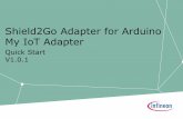 Shield2Go Adapter for Arduino My IoT Adapter · Shield2Go Adapter for Arduino My IoT Adapter Quick Start V1.0.1. Introduction Moreover, easy to use software is available for this