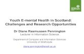 Youth E-mental Health in Scotland: Challenges and Research ... · Youth E-mental Health in Scotland: Challenges and Research Opportunities Dr Diane Rasmussen Pennington Lecturer in