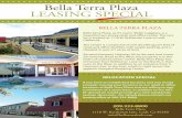 Bella Terra Plaza LEASING SPECIAL · Bella Terra Plaza LEASING SPECIAL 209.333.8800 Bella Terra Plaza 1110 W. Kettleman lane, Lodi, Ca 95240 info@bellaterralodi.com BELLA TERRA PLAZA