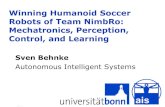 Winning Humanoid Soccer Robots of Team NimbRo: … · 2017-11-22 · Robot Motor targets Sensor data State Estimation y Generator ... Sven Behnke: Winning Humanoid Soccer Robots of