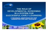 THE ROLE OF DEVELOPMENTAL SCREENING IN A SYSTEM …...developmental screening in a system for successful early learners: the role of developmental screening in a system for successful