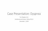 Case Presentation: Dyspnea - BSWHealth.med€¦ · Case Presentation: Dyspnea T.G. Ellington, D.O. Cardiovascular Disease Fellow, PGY-6 December 7, 2019. Initial Presentation •55