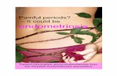 Painful periods? â€“ It could be endometriosis Endometriosis is a chronic disease Although endometriosis