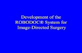 Development of the ROBODOC® System for Image-Directed Surgery · • Total Hip and Knee Replacement Surgery – replace damaged articulating surfaces with implants • cemented -