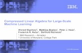 Compressed Linear Algebra for Large-Scale Machine Learningphaas/files/CLA VLDB 2016... · 2016-09-14 · Our Setting: Apache SystemML § Overview – Declarative ML algorithms with