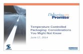 Temperature Controlled Packaging: ConsiderationsPackaging ...€¦ · Packaging: ConsiderationsPackaging: Considerations You Might Not Know June 17 2014June 17, 2014 1. Introductions