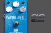 -VAPOR TRAIL- ANALOG DELAY USER’S GUIDE...Weight: 0.8lb. without battery A N A LO G D E L AY LIMITED WARRANTY Seymour Duncan offers the original purchaser a one-year limited warranty