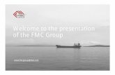Welcome to the presentation of the FMC Group · of FMC Dockyard the following companies were set up successfully: FMC Paint (marine & industrial paint) and FMC O2 (industrial oxygen).