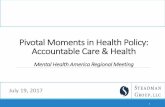 Accountable Health Communities - Mental Health America · 1 Mental Health America Regional Policy Meeting July 19, 2017 Pivotal Moments in Health Policy: Accountable Care & Health