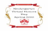 Kindergarten Virtual Honors Day Spring 2020...King Wright Melody Scott Karter Spurling Fields, Erin K Porter, Makayla Principal’s List All A’s Honor Roll A/ ’s Ms. Singleton