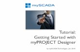 Tutorial: Getting Started with myPROJECT Designernsa.myscada.org/manuals/version6/PD getting started rev.pdf · 2016-01-23 · Getting Started with myPROJECT Designer by mySCADA Technologies,