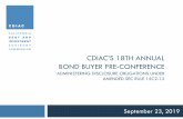 CDIAC’S 18TH ANNUAL BOND BUYER PRE …...2019/09/23  · BOND BUYER PRE-CONFERENCE ADMINISTERING DISCLOSURE OBLIGATIONS UNDER AMENDED SEC RULE 15C2-12 September 23, 2019 SESSION