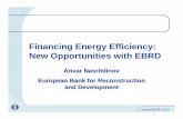 Financing Energy Efficiency: New Opportunities with EBRD€¦ · Financing Energy Efficiency: New Opportunities with EBRD Anvar Nasritdinov European Bank for Reconstruction and Development.