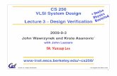 CS 250 + Dev i c e VLSI System Design c s P h y s i R …inst.eecs.berkeley.edu/~cs250/fa09/lectures/lec03.pdfM 1 0.5 ! m 0.31 ! m M 2 0.63 ! m 0.31 ! m M 3ÐM 5 0.63 ! m 0.42 ! m
