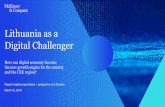 Lithuania as a Digital Challenger · Lithuania as a Digital Challenger How can digital economy become the new growth engine for the country and the CEE region? Report insights presentation