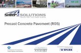 Precast Concrete Pavement (R05)shrp2.transportation.org/documents/home/Precast_Concrete... · 2013-12-16 · Precast concrete is an established technology long in use for bridges