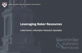 Leveraging Baker Resources · 1. Industry Surveys provide detailed overviews of over 50 industries worldwide. 2. Reviews industry trends, how industry operates, key statistics, how