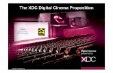 The XDC Digital Cinema Proposition - Media Salles Collard... · XDC will arrange financing for the exhibitor XDCwill handle the negotiations with the distributors and use bargaining