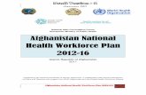 Afghanistan Afghanistan National National Health Health … · locally by 2016 (if CSC/MoF increase salaries ceiling). 7. To develop curricula for in-service update courses for nurses