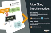 Future Cities, Smart Communities Future Cities, Smart Communities Craig Lawton IoT & Smart Cities Specialist