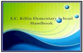 E.C. Killin Elementary School Handbook · 2019-05-14 · On behalf of the E.C. Killin Elementary School family and community, it is truly our pleasure to extend a warm and heartfelt