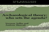 Archaeological Theory: Who Sets the Agenda?docshare01.docshare.tips/files/15798/157984821.pdf · Archaeological theory is not independent of the problems that need to be solved: it