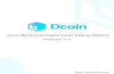 Dcoin Blockchain Digital Asset Trading Platform · Dcoin, including Digital & Coin, meaning digital hard currency. All of our development and services would be focused on digital