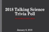 2018 Talking science Trivia Poll - Rockefeller University · 2018 Talking science Trivia Poll Author: Brandon R. Fleischer Created Date: 2/11/2020 12:12:50 PM ...