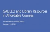 GALILEO and Library Resources in Affordable Courses · February 10, 2016. Lauren Fancher Director, GALILEO Support Services and ALG Jeff Gallant ALG Visiting Program Officer for OER.