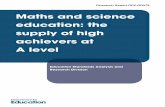Maths and science education: the supply of high achievers ... · GCSE are not enough to secure a good chance of achieving high A level grades for maths and science subjects. • Pupils