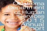 Oklahoma Department of Human Services Report Library/S15048... · 2015-12-29 · Services 2015 Annual Report. MISSION We improve the quality of life of vulnerable Oklahomans by ...