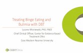 Treating Binge Eating and Bulimia with DBT · 2019-05-09 · Binge Eating Disorder (BED): definition 1. Recurrent episodes of binge eating • at least once per week •abnormally