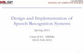 Design and Implementation of Speech Recognition …Design and Implementation of Speech Recognition Systems Spring 2013 Class 8/10: HMMs 18/25 Feb 2013 1 Recap: Generalized Templates