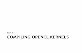 Part 1 COMPILING OPENCL KERNELSpeople.cs.bris.ac.uk/~simonm/montblanc/AdvancedOpenCL_full.pdf · Precompiling OpenCL Kernels • Retrieving the binary (single device): // Create and