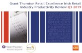 Grant Thornton Retail Excellence Irish Retail Industry Productivity … · 2019-04-25 · Retail Industry Like for Like Sales Q1 2019 3 Retail Excellence Group Chief Executive David