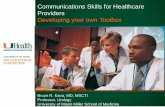Communications Skills for Healthcare Providers …Communications Skills for Healthcare . Providers Developing your own Toolbox Bruce R. Kava, MD, MSCTI Professor, Urology University