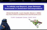 To Infinity and Beyond: Gaps Between Summands in ... · Intro Previous Results Gaps Gap Proofs Future Work To Inﬁnity and Beyond: Gaps Between Summands in Zeckendorf Decompositions