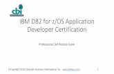 IBM DB2 for z/OS Application Developer Certification · 2018-04-10 · •Test C2090-313 - DB2 11 Application Developer for z/OS •You can take a Web-based assessment test •Passing