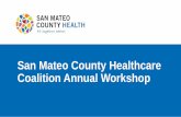 San Mateo County Healthcare Coalition Annual Workshop · 2020-01-07 · AGENDA Agenda Item Time Module 3: Medical Counter Measures (MCM) Presentation 12:00-12:20 MCM Panel • California