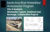 Santa Ana River Watershed Ambassador Program...Santa Ana River Watershed Ambassador Program City of Anaheim StormwaterCapture, Treatment and Recharge, Collaborative Projects “Turning
