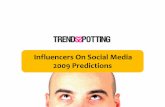 Influencers On Social Media 2009 Predictions€¦ · Influencers On Social Media 2009 Predictions. 2 0 0 9 S O C I A L M E D I A ... 5 Things Marketers Did In 2008 That Will Be Obsolete