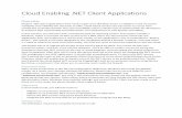 Cloud Enabling .NET Client Applications · Cloud Enabling .NET Client Applications--- Overview Modern .NET client applications have much to gain from Windows Azure. In addition to