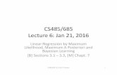 CS485/685 Lecture 6: Jan 21, 2016CS485/685 Lecture 6: Jan 21, 2016 Linear Regression by Maximum Likelihood, Maximum A Posteriori and Bayesian Learning [B] Sections 3.1 –3.3, [M]