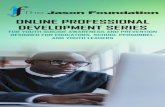 ONLINE PROFESSIONAL DEVELOPMENT SERIES...FOR YOUTH SUICIDE AWARENESS AND PREVENTION DESIGNED FOR EDUCATORS, SCHOOL PERSONNEL, AND YOUTH LEADERS The Jason Foundation, Inc. 18 Volunteer